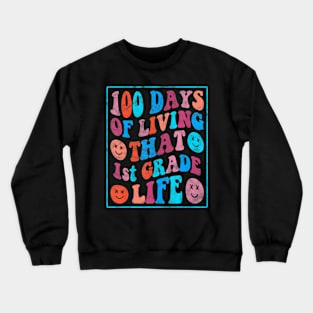 100 Days Of Living That 1St Grade Life 100 Days Of School Crewneck Sweatshirt